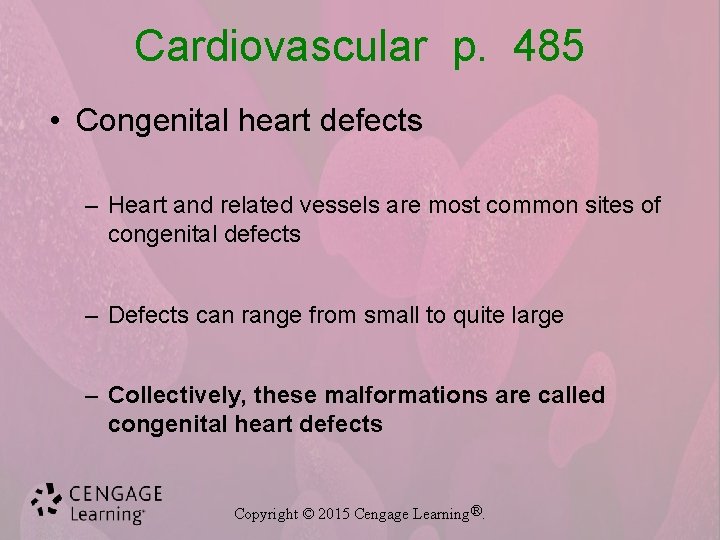 Cardiovascular p. 485 • Congenital heart defects – Heart and related vessels are most