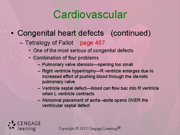 Cardiovascular • Congenital heart defects (continued) – Tetralogy of Fallot page 487 • One