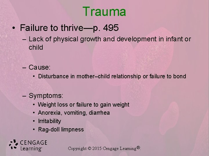 Trauma • Failure to thrive—p. 495 – Lack of physical growth and development in