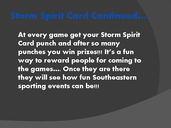 Storm Spirit Card Continued… At every game get your Storm Spirit Card punch and