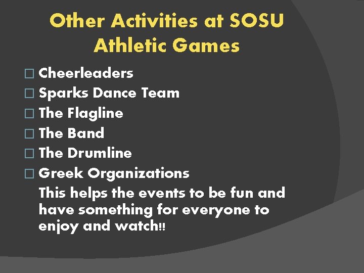 Other Activities at SOSU Athletic Games � Cheerleaders � Sparks Dance Team � The