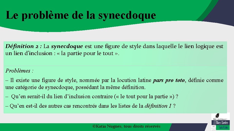 Le problème de la synecdoque Définition 2 : La synecdoque est une figure de