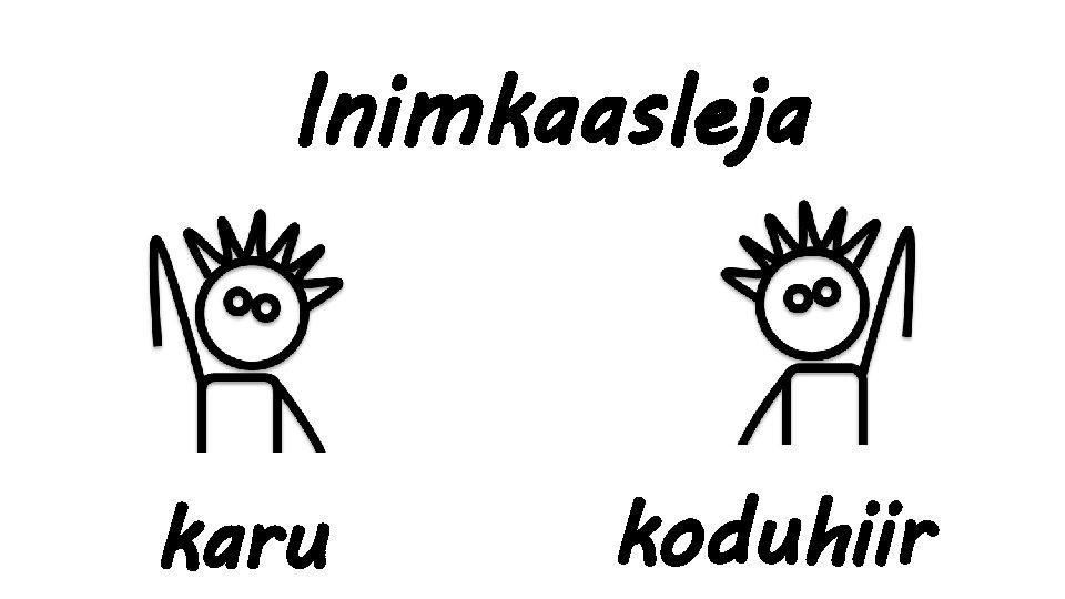 Inimkaasleja karu koduhiir 