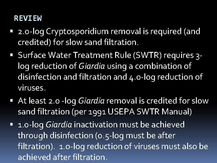 REVIEW 2. 0 -log Cryptosporidium removal is required (and credited) for slow sand filtration. REVIEW 2. 0 -log Cryptosporidium removal is required (and credited) for slow sand filtration.