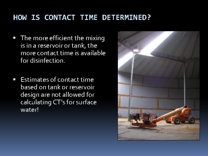 HOW IS CONTACT TIME DETERMINED? The more efficient the mixing is in a reservoir HOW IS CONTACT TIME DETERMINED? The more efficient the mixing is in a reservoir