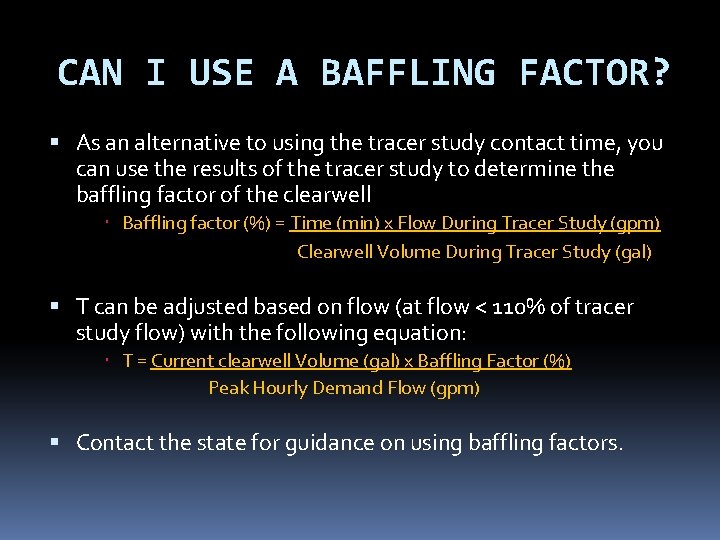 CAN I USE A BAFFLING FACTOR? As an alternative to using the tracer study CAN I USE A BAFFLING FACTOR? As an alternative to using the tracer study