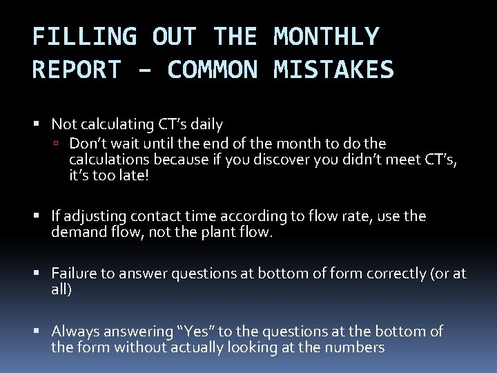 FILLING OUT THE MONTHLY REPORT – COMMON MISTAKES Not calculating CT’s daily Don’t wait FILLING OUT THE MONTHLY REPORT – COMMON MISTAKES Not calculating CT’s daily Don’t wait