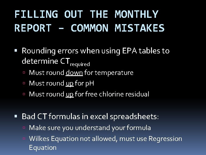 FILLING OUT THE MONTHLY REPORT – COMMON MISTAKES Rounding errors when using EPA tables FILLING OUT THE MONTHLY REPORT – COMMON MISTAKES Rounding errors when using EPA tables