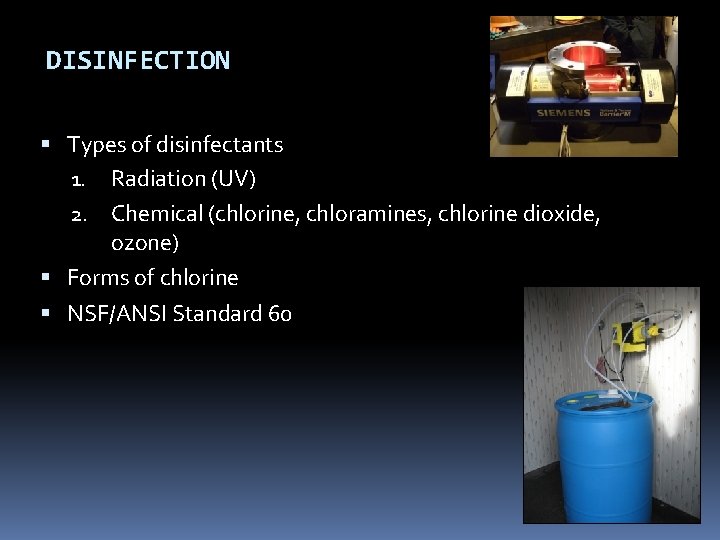 DISINFECTION Types of disinfectants 1. Radiation (UV) 2. Chemical (chlorine, chloramines, chlorine dioxide, ozone) DISINFECTION Types of disinfectants 1. Radiation (UV) 2. Chemical (chlorine, chloramines, chlorine dioxide, ozone)