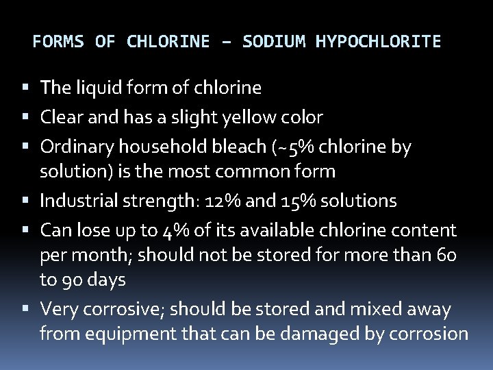 FORMS OF CHLORINE – SODIUM HYPOCHLORITE The liquid form of chlorine Clear and has FORMS OF CHLORINE – SODIUM HYPOCHLORITE The liquid form of chlorine Clear and has