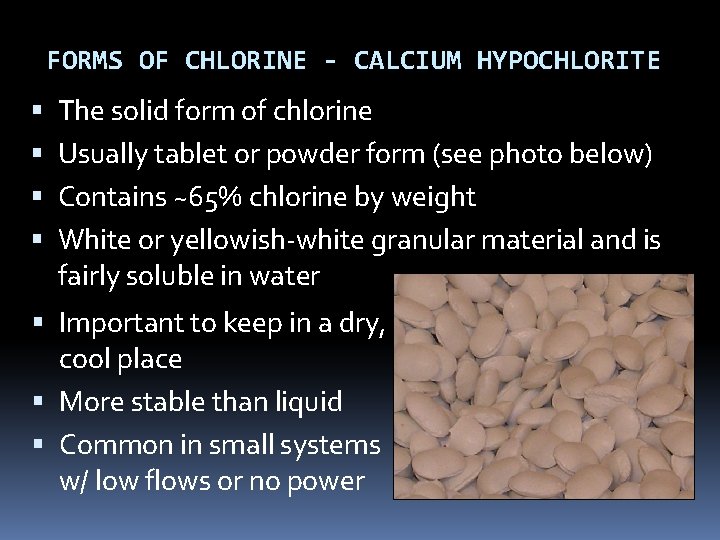 FORMS OF CHLORINE - CALCIUM HYPOCHLORITE The solid form of chlorine Usually tablet or FORMS OF CHLORINE - CALCIUM HYPOCHLORITE The solid form of chlorine Usually tablet or