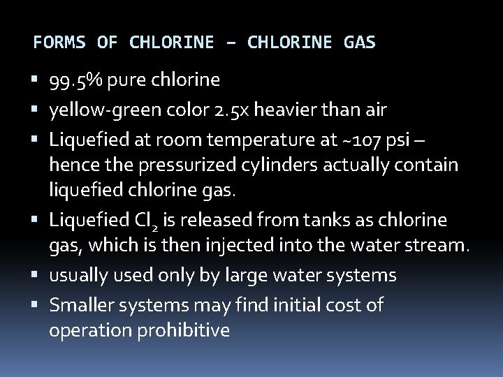 FORMS OF CHLORINE – CHLORINE GAS 99. 5% pure chlorine yellow-green color 2. 5 FORMS OF CHLORINE – CHLORINE GAS 99. 5% pure chlorine yellow-green color 2. 5