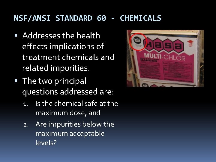 NSF/ANSI STANDARD 60 - CHEMICALS Addresses the health effects implications of treatment chemicals and NSF/ANSI STANDARD 60 - CHEMICALS Addresses the health effects implications of treatment chemicals and