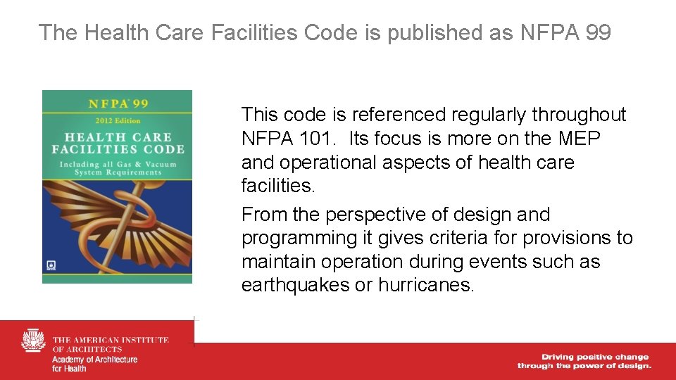 The Health Care Facilities Code is published as NFPA 99 This code is referenced