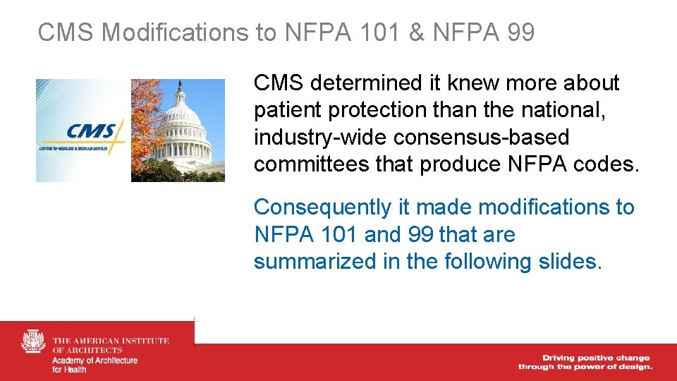 CMS Modifications to NFPA 101 & NFPA 99 CMS determined it knew more about