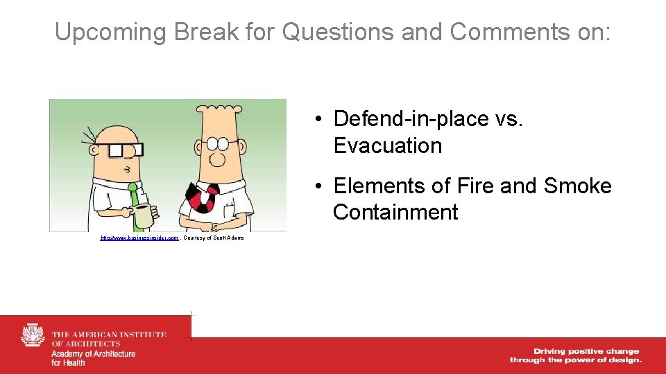 Upcoming Break for Questions and Comments on: • Defend-in-place vs. Evacuation • Elements of