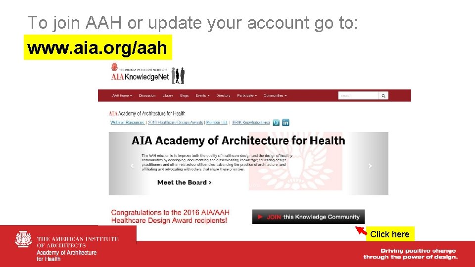 To join AAH or update your account go to: www. aia. org/aah Click here