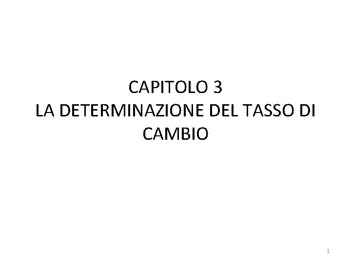 CAPITOLO 3 LA DETERMINAZIONE DEL TASSO DI CAMBIO 1 