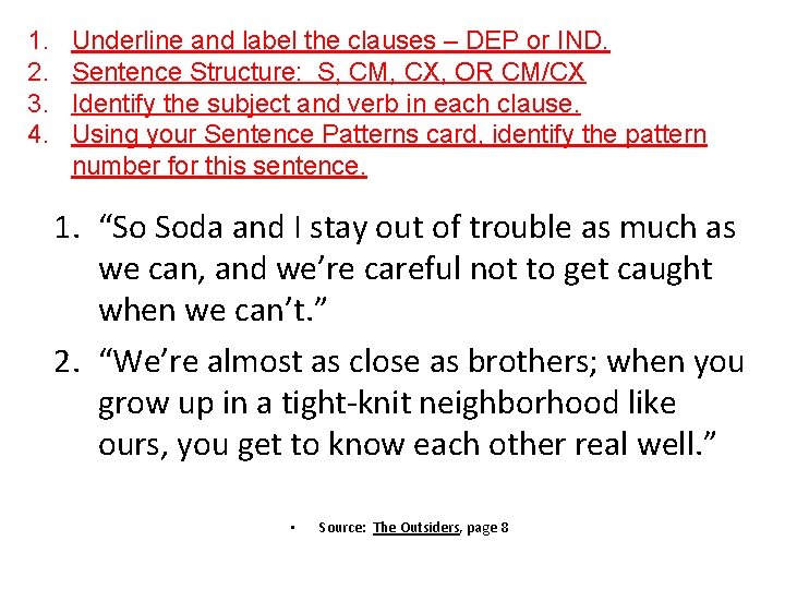 1. 2. 3. 4. Underline and label the clauses – DEP or IND. Sentence