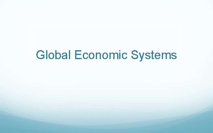 Global Economic Systems 