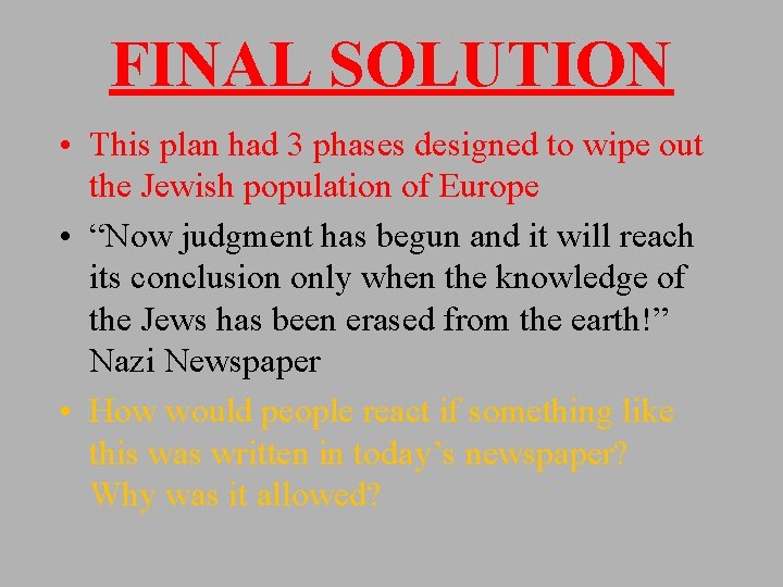 FINAL SOLUTION • This plan had 3 phases designed to wipe out the Jewish