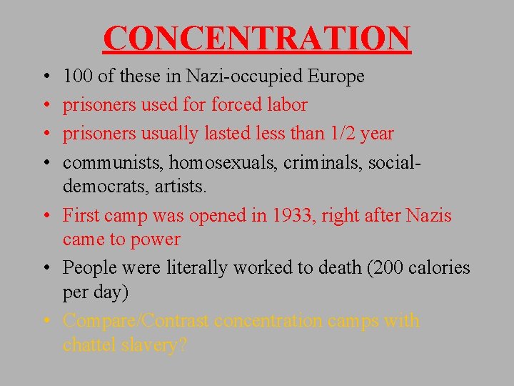 CONCENTRATION • • 100 of these in Nazi-occupied Europe prisoners used forced labor prisoners