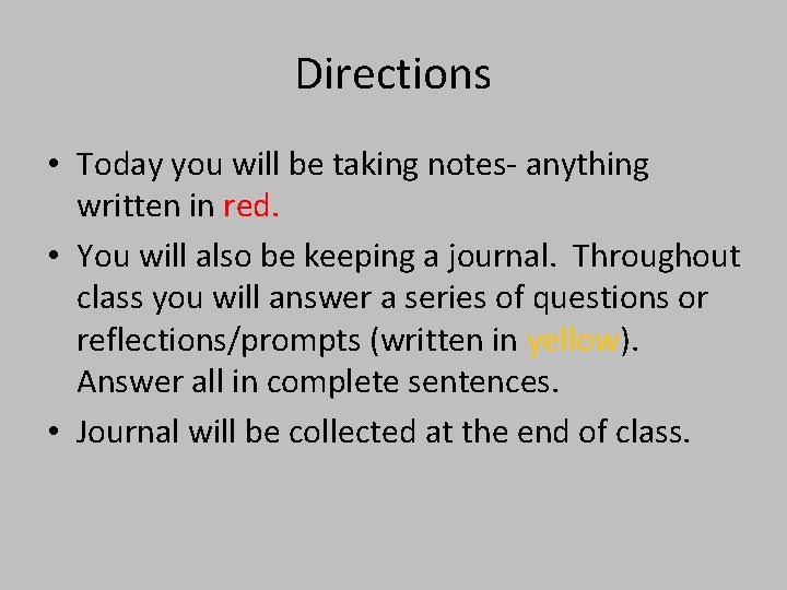 Directions • Today you will be taking notes- anything written in red. • You