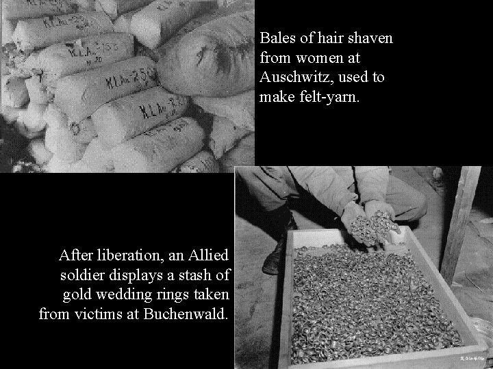Bales of hair shaven from women at Auschwitz, used to make felt-yarn. After liberation,