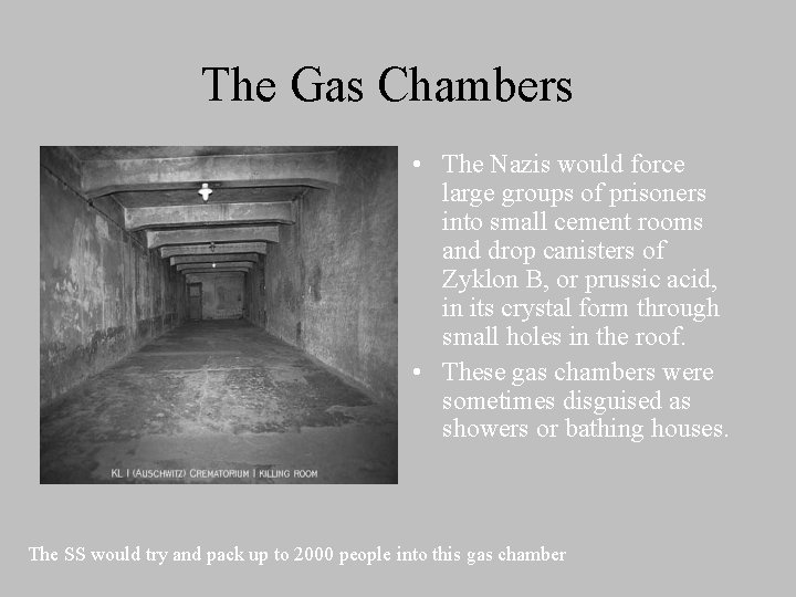 The Gas Chambers • The Nazis would force large groups of prisoners into small