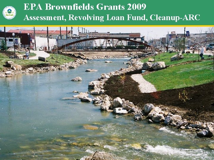 EPA Brownfields Grants 2009 Assessment, Revolving Loan Fund, Cleanup-ARC 1 