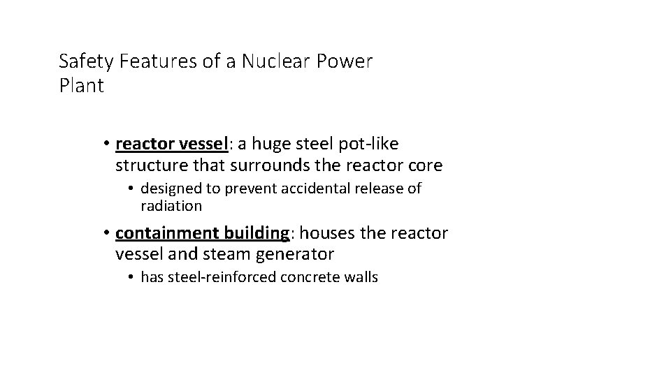 Safety Features of a Nuclear Power Plant • reactor vessel: a huge steel pot-like