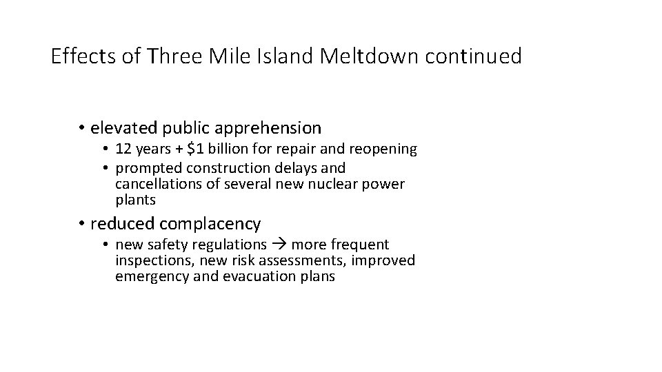 Effects of Three Mile Island Meltdown continued • elevated public apprehension • 12 years