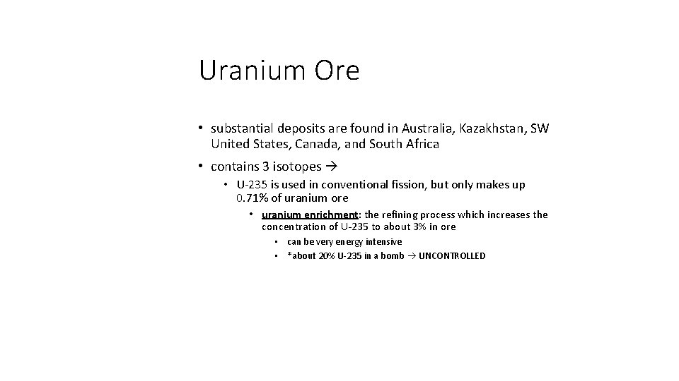 Uranium Ore • substantial deposits are found in Australia, Kazakhstan, SW United States, Canada,