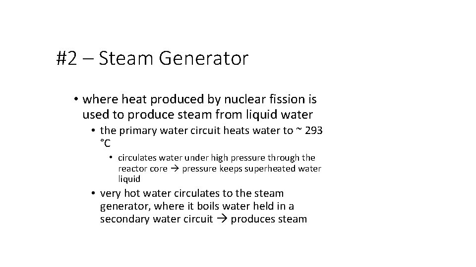 #2 – Steam Generator • where heat produced by nuclear fission is used to