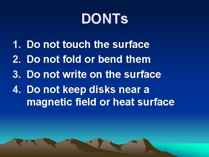 DONTs 1. 2. 3. 4. Do not touch the surface Do not fold or