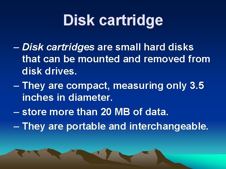 Disk cartridge – Disk cartridges are small hard disks that can be mounted and