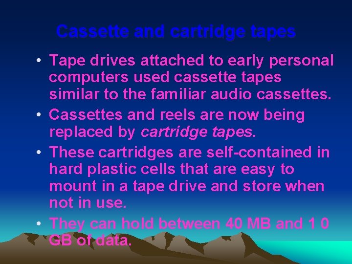 Cassette and cartridge tapes • Tape drives attached to early personal computers used cassette