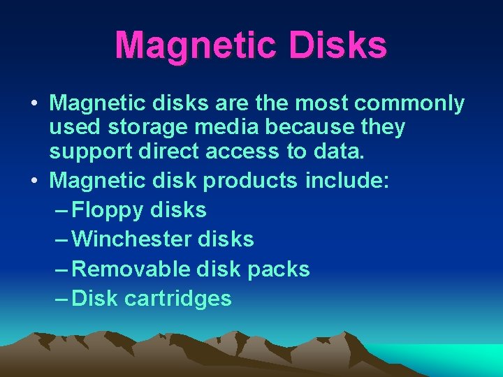 Magnetic Disks • Magnetic disks are the most commonly used storage media because they