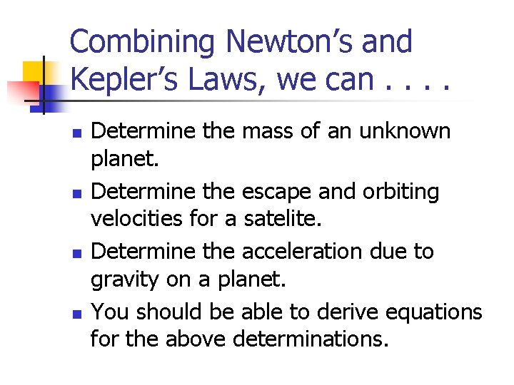 Combining Newton’s and Kepler’s Laws, we can. . n n Determine the mass of