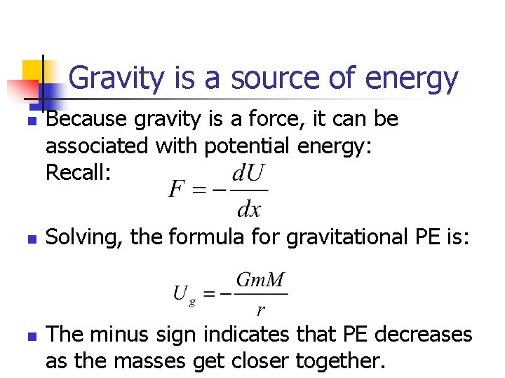 Gravity is a source of energy n n n Because gravity is a force,