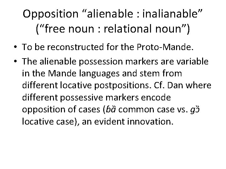 Opposition “alienable : inalianable” (“free noun : relational noun”) • To be reconstructed for