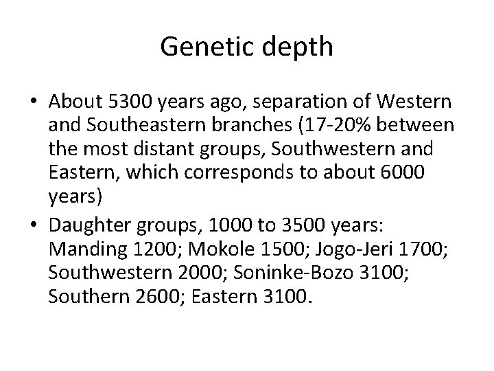 Genetic depth • About 5300 years ago, separation of Western and Southeastern branches (17