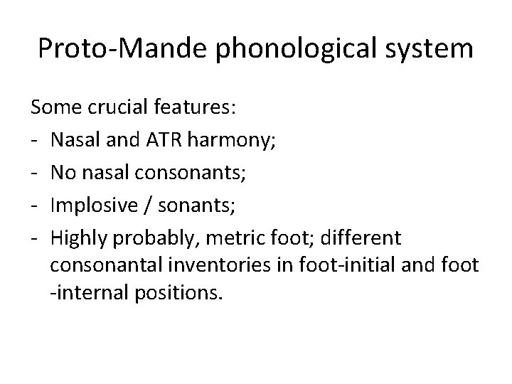 Proto-Mande phonological system Some crucial features: - Nasal and ATR harmony; - No nasal