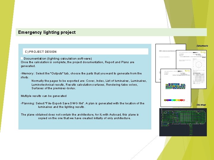 Emergency lighting project Datasheets C) PROJECT DESIGN Documentation (lighting calculation software) Once the calculation