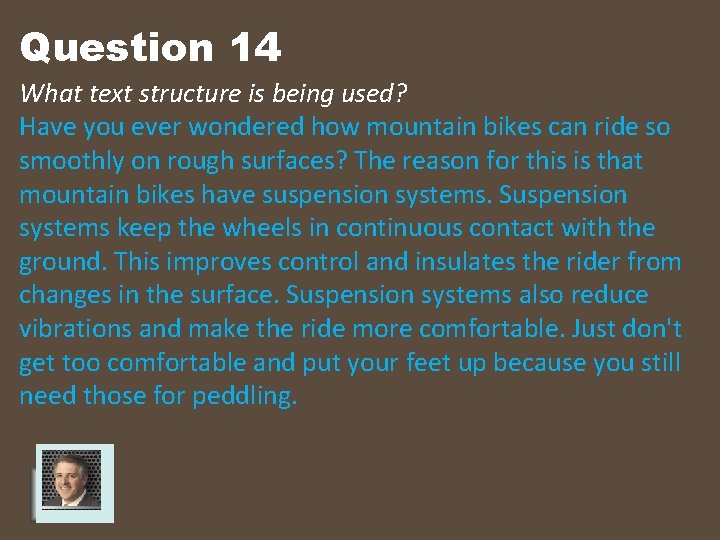 Question 14 What text structure is being used? Have you ever wondered how mountain