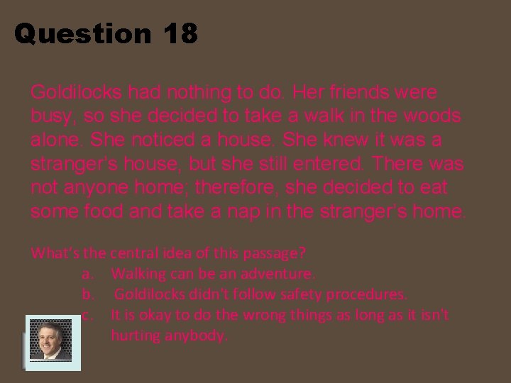 Question 18 Goldilocks had nothing to do. Her friends were busy, so she decided