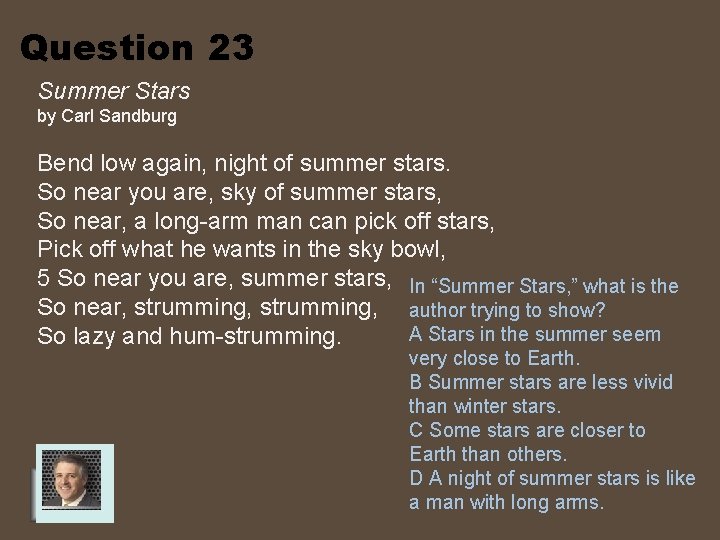 Question 23 Summer Stars by Carl Sandburg Bend low again, night of summer stars.