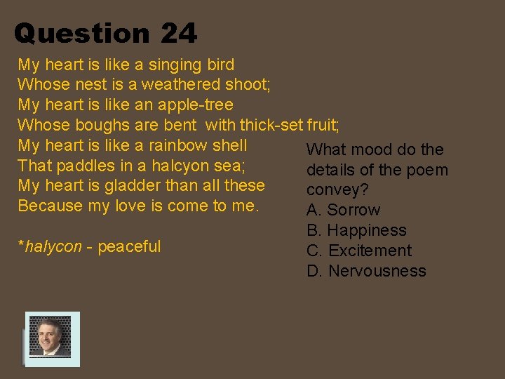 Question 24 My heart is like a singing bird Whose nest is a weathered