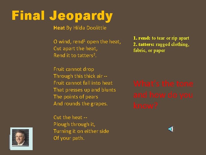 Final Jeopardy Heat By Hilda Doolittle O wind, rend 1 open the heat, Cut