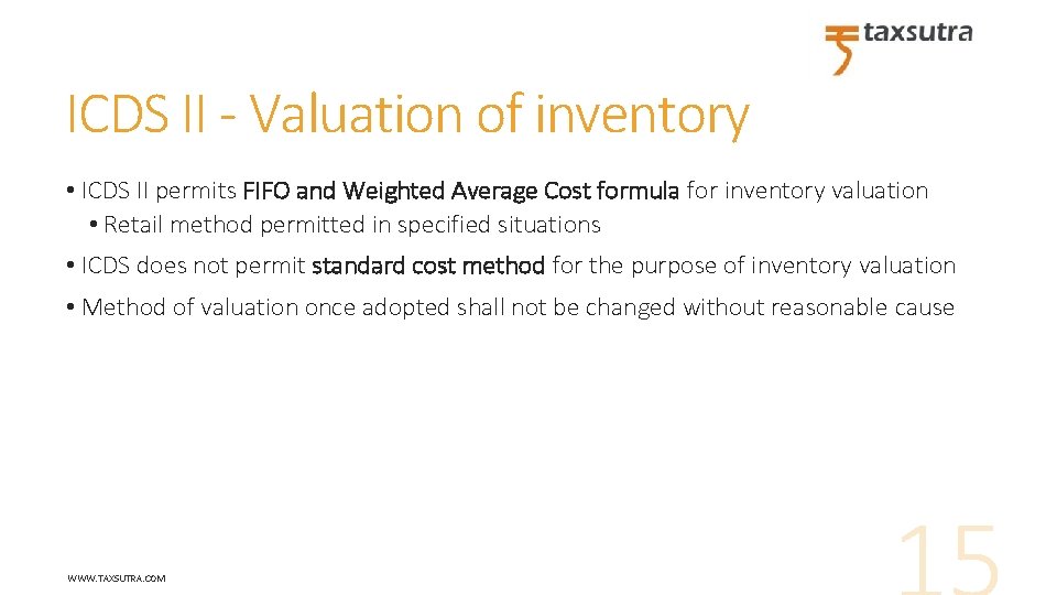 ICDS II - Valuation of inventory • ICDS II permits FIFO and Weighted Average